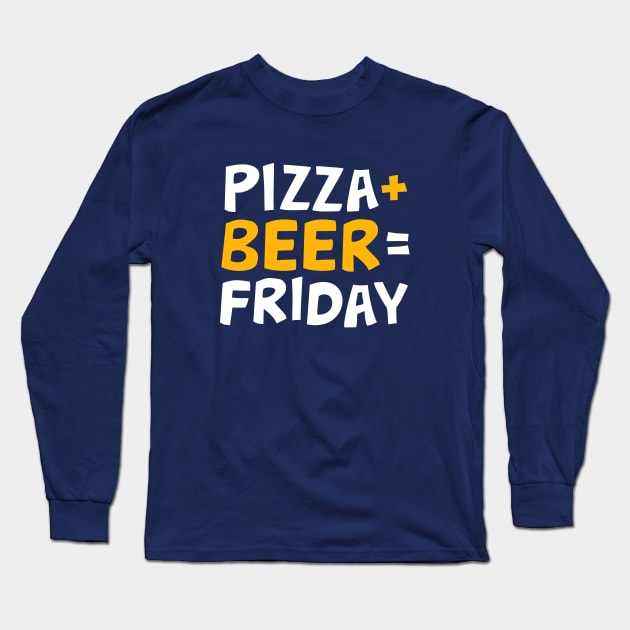 Pizza + beer = Friday. Long Sleeve T-Shirt by hyperactive